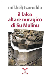 Il falso altare nuragico di Su Mulinu